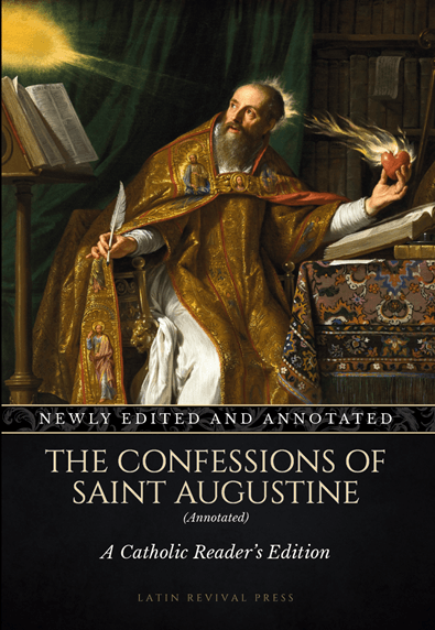 Cover of The Confessions of Saint Augustine (Annotated): A Catholic Reader’s Edition